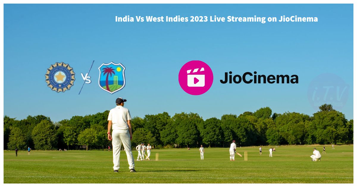 India Vs West Indies 2023 Live Streaming on JioCinema