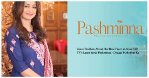 Gauri Pradhan as Preeti in Pashminna - Dhaage Mohobbat Ke