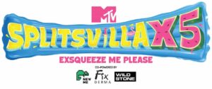 MTV Splitsvilla X5 ExSqueeze Me Please