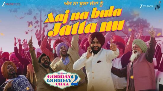 Aaj Na Bula Jatta Nu - Godday Godday Chaa 2