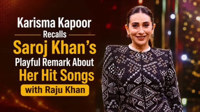 Karisma Kapoor Recalls Saroj Khan’s Playful Remark About Her Hit Songs with Raju Khan Karisma Kapoor Recalls Saroj Khan’s Playful Remark About Her Hit Songs with Raju Khan