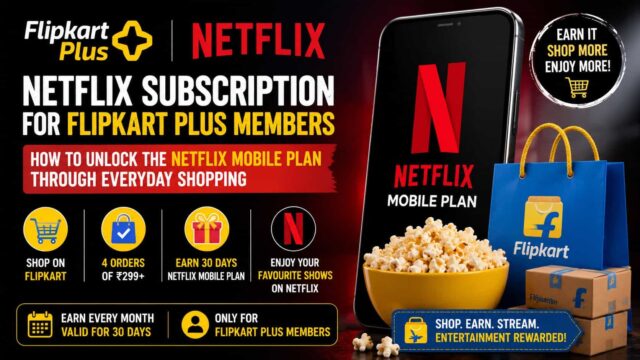 Netflix Subscription for Flipkart Plus Members – How to Unlock the Netflix Mobile Plan Through Everyday Shopping Netflix Subscription for Flipkart Plus Members – How to Unlock the Netflix Mobile Plan Through Everyday Shopping