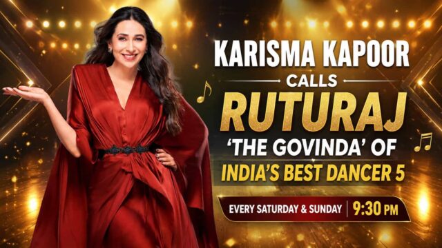 Karisma Kapoor Hails Ruturaj as ‘The Govinda of India’s Best Dancer 5’ After Electrifying Aunty No. 1 Tribute