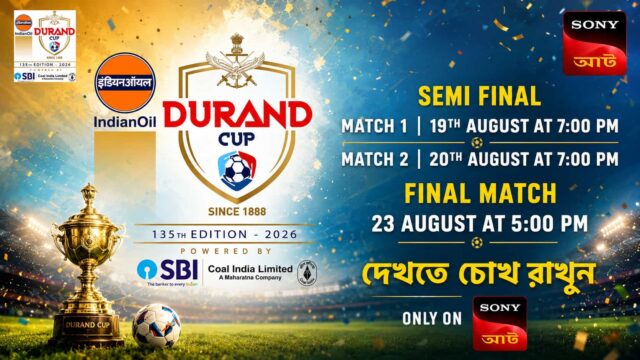 Durand Cup Knockouts Live on Sony AATH With Exclusive Bangla Commentary - Semi-Finals and Final Schedule