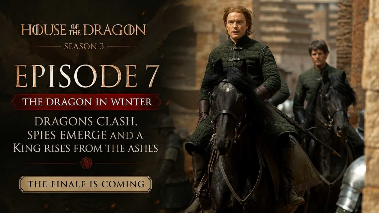 Dragons Clash, Secrets Unfold, and a King Rises: House of the Dragon Season 3 Episode 7 Builds Toward the Finale
