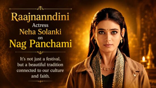 Sun Neo's Raajnanndini Actress Neha Solanki on Nag Panchami: “A Beautiful Tradition Connected to Our Culture and Faith”