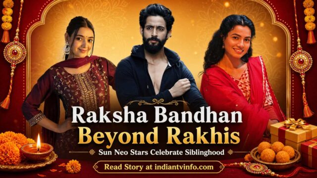 Raksha Bandhan Beyond Rakhis: Sun Neo Actors Celebrate the True Spirit of Siblinghood Raksha Bandhan Beyond Rakhis: Sun Neo Actors Celebrate the True Spirit of Siblinghood