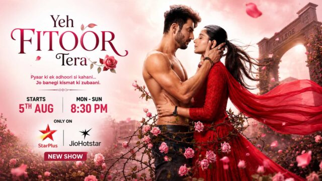 Yeh Fitoor Tera Star Plus Serial Cast, Launch Date, Telecast Time & JioHotstar Streaming Yeh Fitoor Tera Star Plus Serial Cast, Launch Date, Telecast Time & JioHotstar Streaming